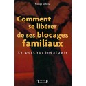 Comment se libérer de ses blocages familiaux